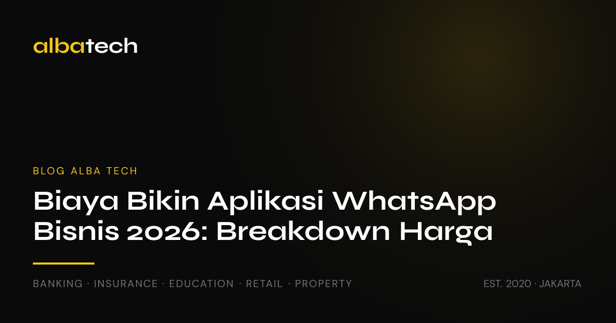 Biaya Bikin Aplikasi WhatsApp Bisnis 2026: Breakdown Harga + Apa yang Mempengaruhi