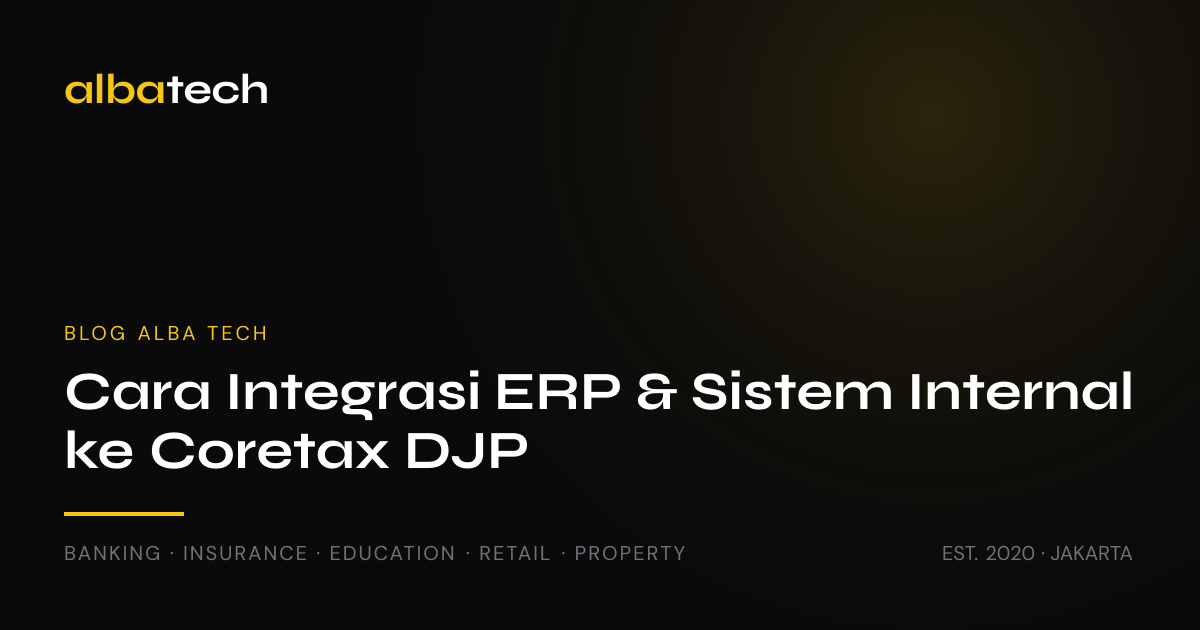 Cara Integrasi ERP & Sistem Internal ke Coretax DJP