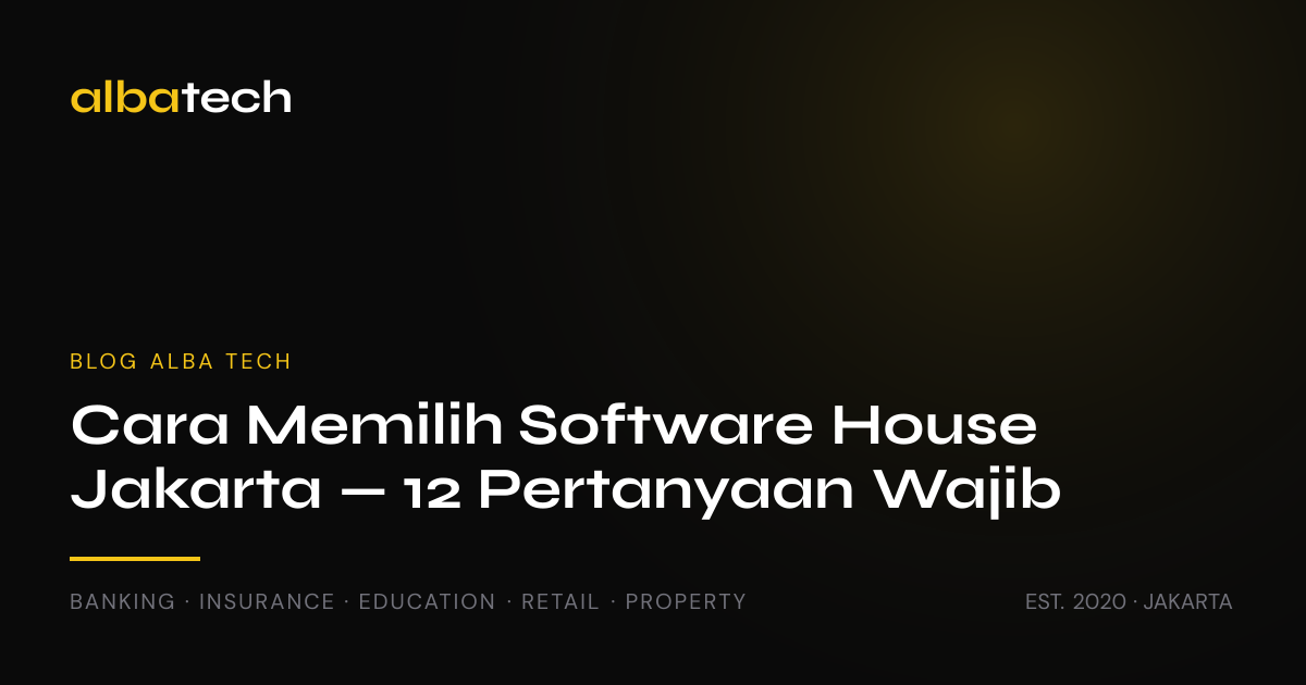 Cara Memilih Software House Jakarta: 12 Pertanyaan Wajib