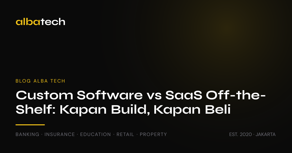 Custom Software vs SaaS Off-the-Shelf: Kapan Build, Kapan Beli untuk Bisnis Indonesia