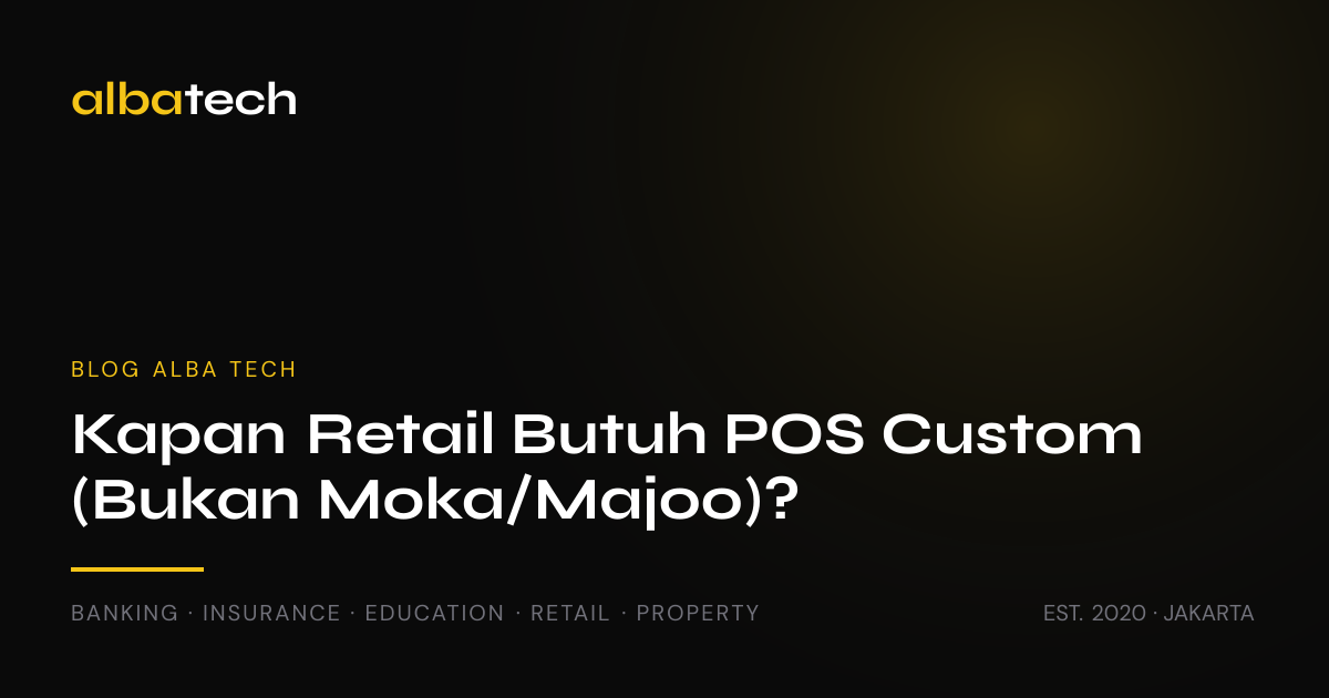 Kapan Retail Butuh POS Custom (Bukan Moka/Majoo)?
