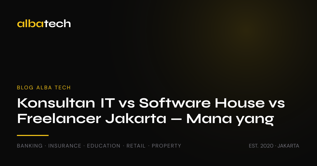 Konsultan IT vs Software House vs Freelancer: Kapan Bisnis Anda Butuh Yang Mana?